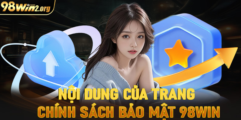 Nội dung của chính sách bảo mật 98Win bet thủ phải hiểu rõ