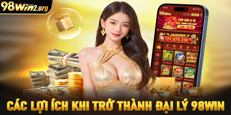 Những lợi ích to lớn khi người chơi hợp tác đại lý 98win 