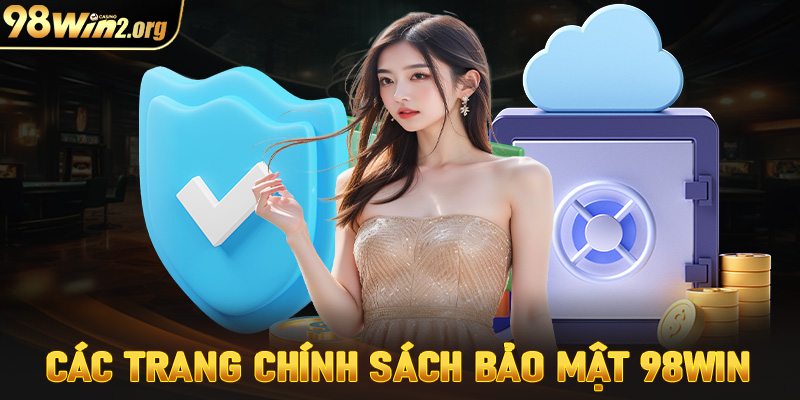 Các trang chính sách bảo mật hàng đầu đang được 98win áp dụng 