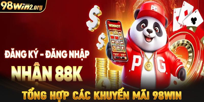 Tổng hợp những chương trình khuyến mãi 98win hấp dẫn nhất hiện nay 