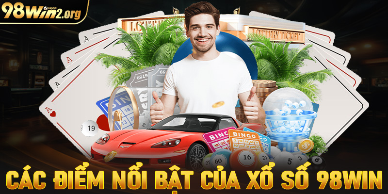 Những ưu điểm nổi bật nhất hiện sân chơi xổ số 98win đang sở hữu 