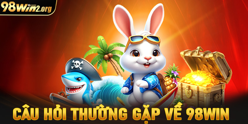 Giải mã tổng hợp các câu hỏi thường gặp về nhà cái uy tín 98win 